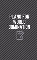 Plans for World Domination Notebook