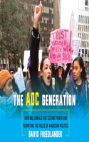 Aoc Generation: How Millennials Are Seizing Power and Rewriting the Rules of American Politics