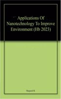 Applications Of Nanotechnology To Improve Environment (Hb 2023)