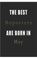 The best Reporters are born in May journal: Lined Reporters Diary Notebook, Journal or Planner and Reporters Gift, Thank You Gift for Reporters or Gift Idea for Retirement