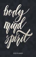 Body Mind Spirit 2020 Planner: Dated Weekly Planner With To Do Notes & Inspirational Quotes