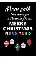 Mom Said I Had to Get You a Christmas Gift, So... Merry Christmas Nerd Turd