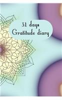 31 days gratitude diary: 31 days gratitude diary, A5 with short instructions, one page per day, for meditation, mindfulness, affirmation, self-love, chakra, stress, yoga