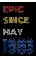 Epic Since May 1983 Notebook Birthday Gift For Women/Men/Boss/Coworkers/Colleagues/Students/Friends.