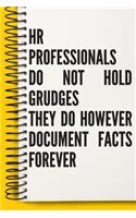 HR Professionals Do Not Hold Grudges They Do However Document Facts Forever A beautiful Office Notebook