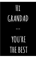 Hi Grandad ... You're The Best: Lined Notebook / Journal Gift, 120 Pages, 6x9, Soft Cover, Matte Finish