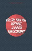 Grosses Hirn Voll Verpennt, Ja Ich Bin Physikstudent: A5 Notizbuch LINIERT MATHE - PHYSIK - LEHRAMT - CHEMIE - LEHRER - SCHÜLER - QUANTENMECHANIK - UNTERRICHT - TASCHENBÜCHER - PHYSIKLEHRER - WITZE