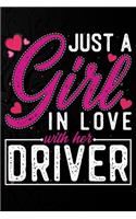 Just A Girl In Love With Her Driver: Cute Valentine's day or anniversary notebook for a girl whose boyfriend or husband is an awesome Driver. 100 Pages 6X9 Inch Lined journal notebook.