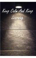 Keep Calm And Keep Learning