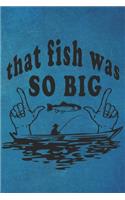That Fish Was So Big