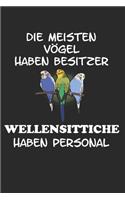 Die meisten Vögel haben Besitzer Wellensittiche haben Personal