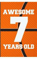 Awesome 7 Years Old: Basketball Birthday Gifts for 7 Years Old Boys & Girls