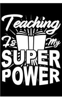 Teaching Is My Super Power: Teaching Is My Super Power Gift 6x9 Journal Gift Notebook with 125 Lined Pages