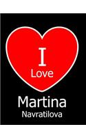 I Love Martina Navratilova