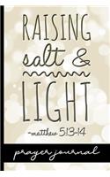 Raising Salt & Light Matthew 5: 13-14 - Prayer Journal: Keep Track Of Prayers, Key Bible Verses & More - Pretty Matthew 5:13-14 Bible Verse Cover Design For Christian Moms - Great 