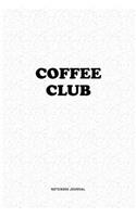 Coffee Club: A 6x9 Inch Notebook Journal Diary With A Bold Text Font Slogan On A Matte Cover and 120 Blank Lined Pages Makes A Great Alternative To A Card