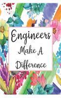 Engineers Make A Difference: Blank Lined Journal For Engineer Appreciation Gifts Floral Notebook