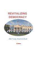 Revitalizing Democracy: After Trump, Brexit and Bush