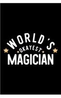 World's Okayest Magician: Nice Notebook for Magician - Funny Christmas Gift Idea for Magician - Magician Journal - 100 pages 6x9 inches