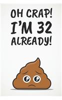 Oh Crap! I'm 32 Already!: Funny 32nd Birthday Diary Journal Gift