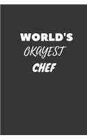 World's Okayest Chef Notebook: Lined Journal, 120 Pages, 6 x 9, Funny Dream Job, Starting New Career Gag Gift Journal Matte Finish