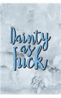 Dainty As Fuck: Notebook Journal Composition Blank Lined Diary Notepad 120 Pages Paperback Grey Marble Cuss