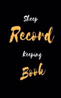 Sheep Record Keeping Book: Sheep Flock Record Book Keeping - Sheep Birth, Health Tracker, Breeding & Death Logbook - Sheep Inventory Journal