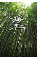 Whats up: 6x9 Inch Lined Journal/Notebook designed to remind you what is up! and also what is going down! - Green, Bamboo forest, Tranquil, Japan, Calligraphy