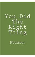 You Did The Right Thing: Notebook