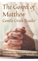 Gospel of Matthew, Gentle Greek Reader: Complete text in Greek and English, reading practice for students of God's word in Koine Greek