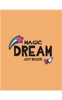 Magic dream: Magic dream just believe on orange cover (8.5 x 11) inches 110 pages, Blank Unlined Paper for Sketching, Drawing, Whiting, Journaling & Doodling(6 Magic Dream Just Believe on Orange Sketchbook)
