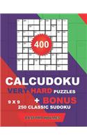 400 CalcuDoku VERY HARD puzzles 9 x 9 + BONUS 250 classic sudoku: Sudoku very hard puzzles and classic Sudoku 9 x 9 very hard levels