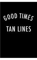 Good Times and Tan Lines: Blank Lined Journal Notebook, 120 Pages, Matte, Softcover, 6x9 Diary Vacay Beach Mode Cover Slogan