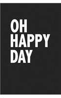 Oh Happy Day: A 6x9 Inch Matte Softcover Journal Notebook with 120 Blank Lined Pages and an Uplifting Cover Slogan