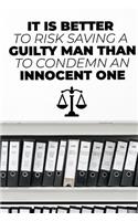 It Is Better to Risk Saving a Guilty Man Than to Condemn an Innocent One: A Daily Composition Notebook for Lawyer Student