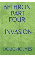 Bethron Part Four: Invasion