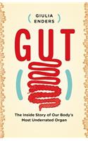 Gut: The Inside Story of Our Body's Most Underrated Organ