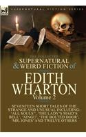 Collected Supernatural and Weird Fiction of Edith Wharton: Volume 2-Seventeen Short Tales to Chill the Blood