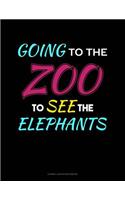 Going to the Zoo to See the Elephants