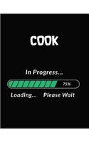 Cook in Progress Loading Please Wait: Cook Student Appreciation Blank Line Notebook (8.5 X 11 - 110 Blank Pages)