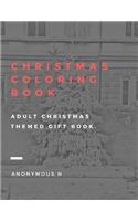 Christmas Coloring Book: Adult Christmas Themed Gift Book.