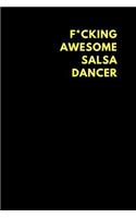 F*cking Awesome Salsa Dancer: Lined Notebook Diary to Write In, Funny Gift Idea Friends Family (150 Pages)