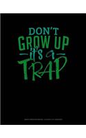 Don't Grow Up It's a Trap: Graph Paper Notebook - 0.25 Inch (1/4) Squares