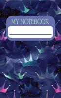 My Notebook: Notebook and Journal for All Ages, Exercise and Composition Book (Colourd Crowns multicoloured Cover)