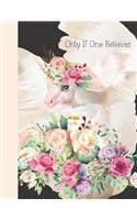 Only If One Believes: Unicorn Watercolor College Ruled Composition Writing Notebook