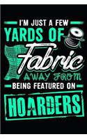 I'm Just a Few Yards of Fabric Away from Being Featured on Hoarders