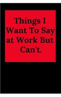 Things I Want to Say at Work But Can't.