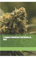 I Support Medicinal Marijuana in Ohio