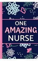 One Amazing Nurse: Lightly Lined, Perfect for Notes, Journaling, Mother's Day and Birthdays, Blue Pink Floral (Nurse Journal / Notebook)