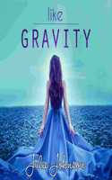 Like Gravity